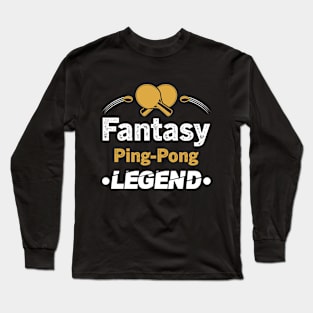 Fantasy Ping Pong Legend Funny Favorite Sporting player Long Sleeve T-Shirt